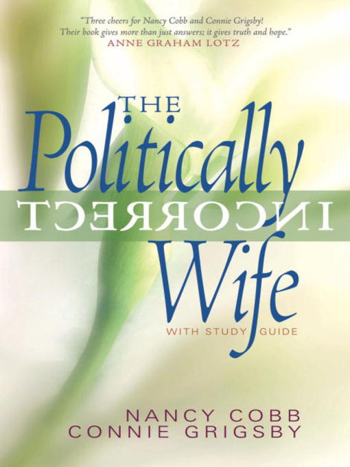 Title details for The Politically Incorrect Wife by Connie Grigsby - Available